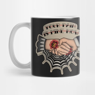 Your Pain is Mine Now Mug